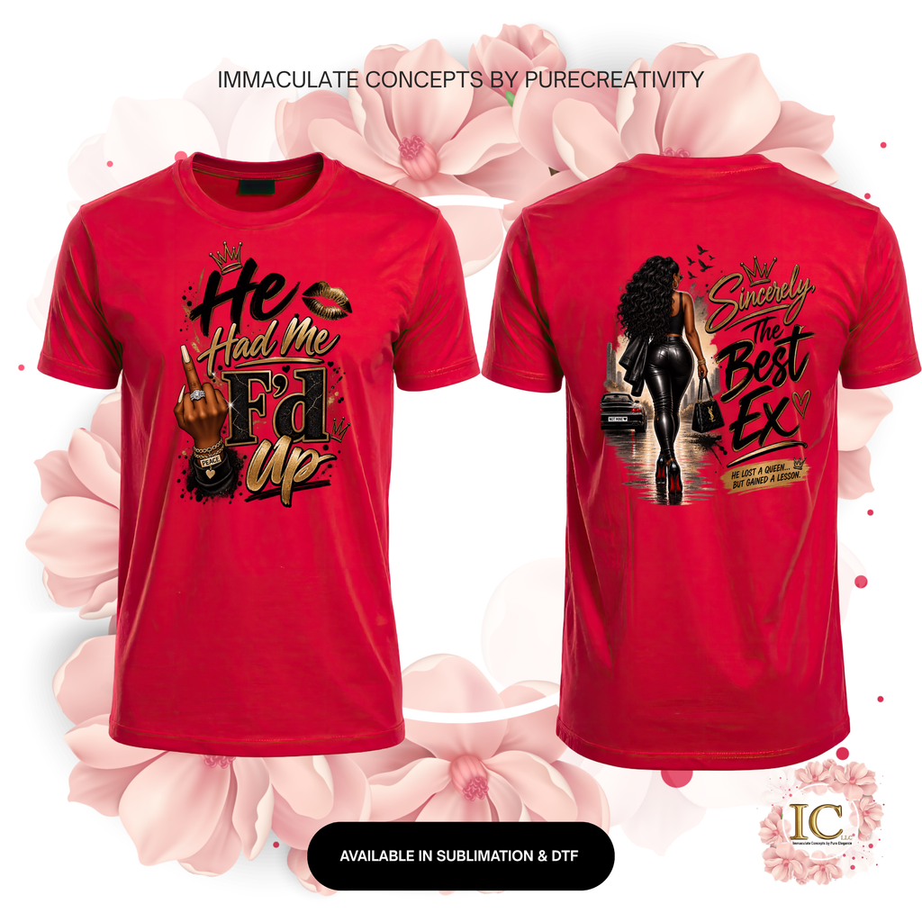 "He Had Me F’d Up | Sincerely, The Best Ex" Statement Tee